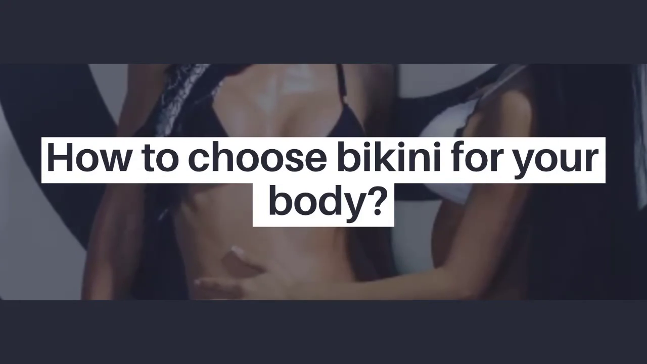 'Video thumbnail for How to choose bikini for your body?'