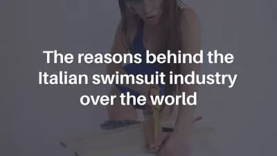 The reasons behind the Italian swimsuit industry over the world : The reasons behind the Italian swimsuit industry over the world