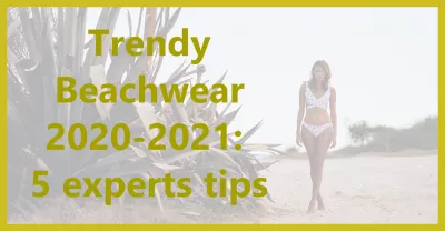 Trendy Beachwear 2022: 5 Experts Tips : Trendy Beachwear 2022: 5 Experts Tips