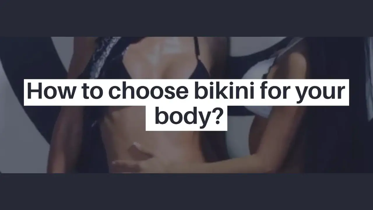 How to choose bikini for your body?